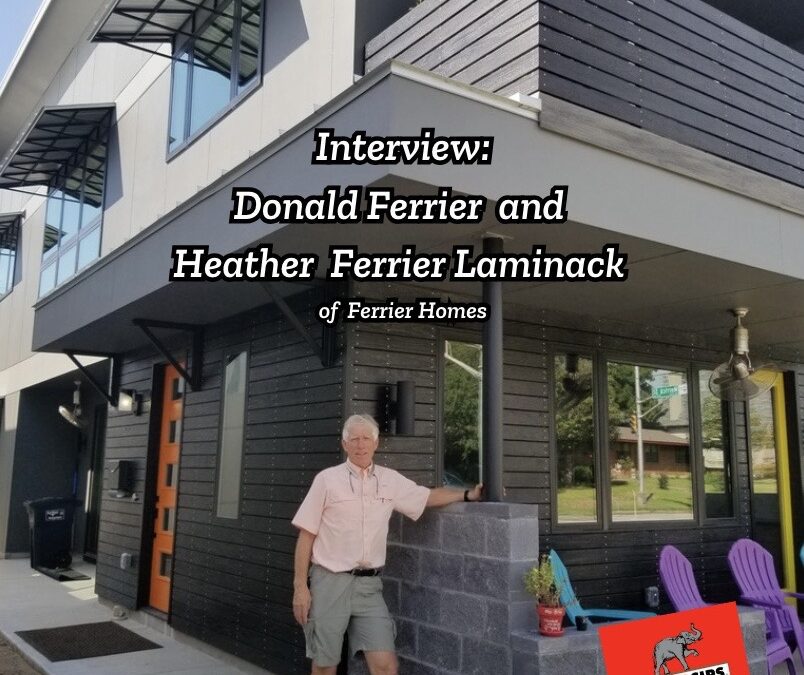 Interview: Donald Ferrier and Heather Ferrier Laminack of Ferrier Homes