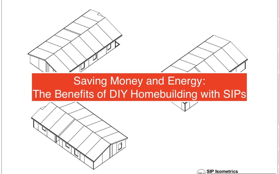  Saving Money and Energy: The Benefits of DIY Homebuilding with SIPs 